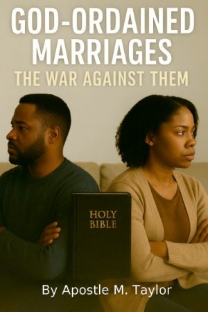 god ordained marriages: the war against them