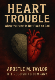 Heart Trouble: When the Heart Is Not Fixed on God