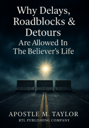 Why Delays, Roadblocks & Detours Are Allowed in the Believer’s Life