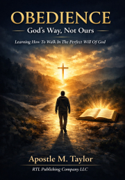 Obedience: God's Way Not Ours Learning How to Walk in the Perfect Will of God